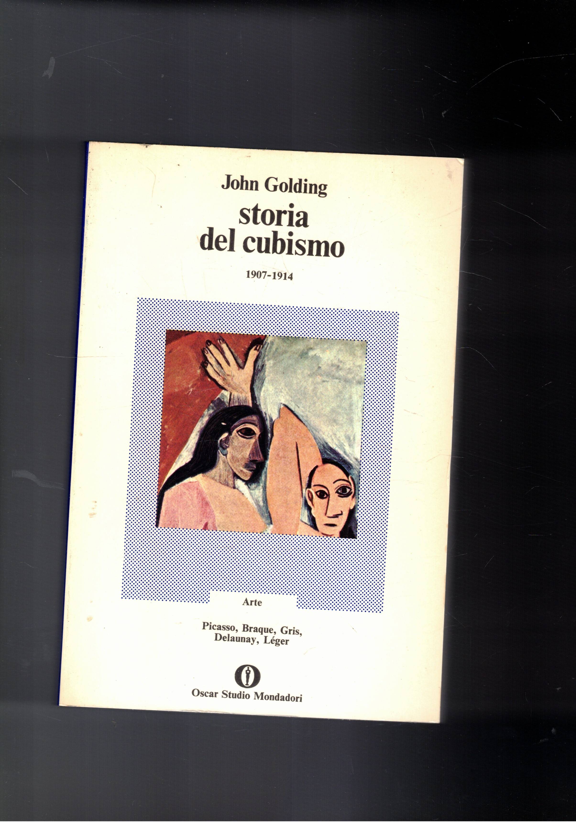 Storia del cubismo 1907-1914. Picasso, Braque, Gris, Delaunay, Léger.