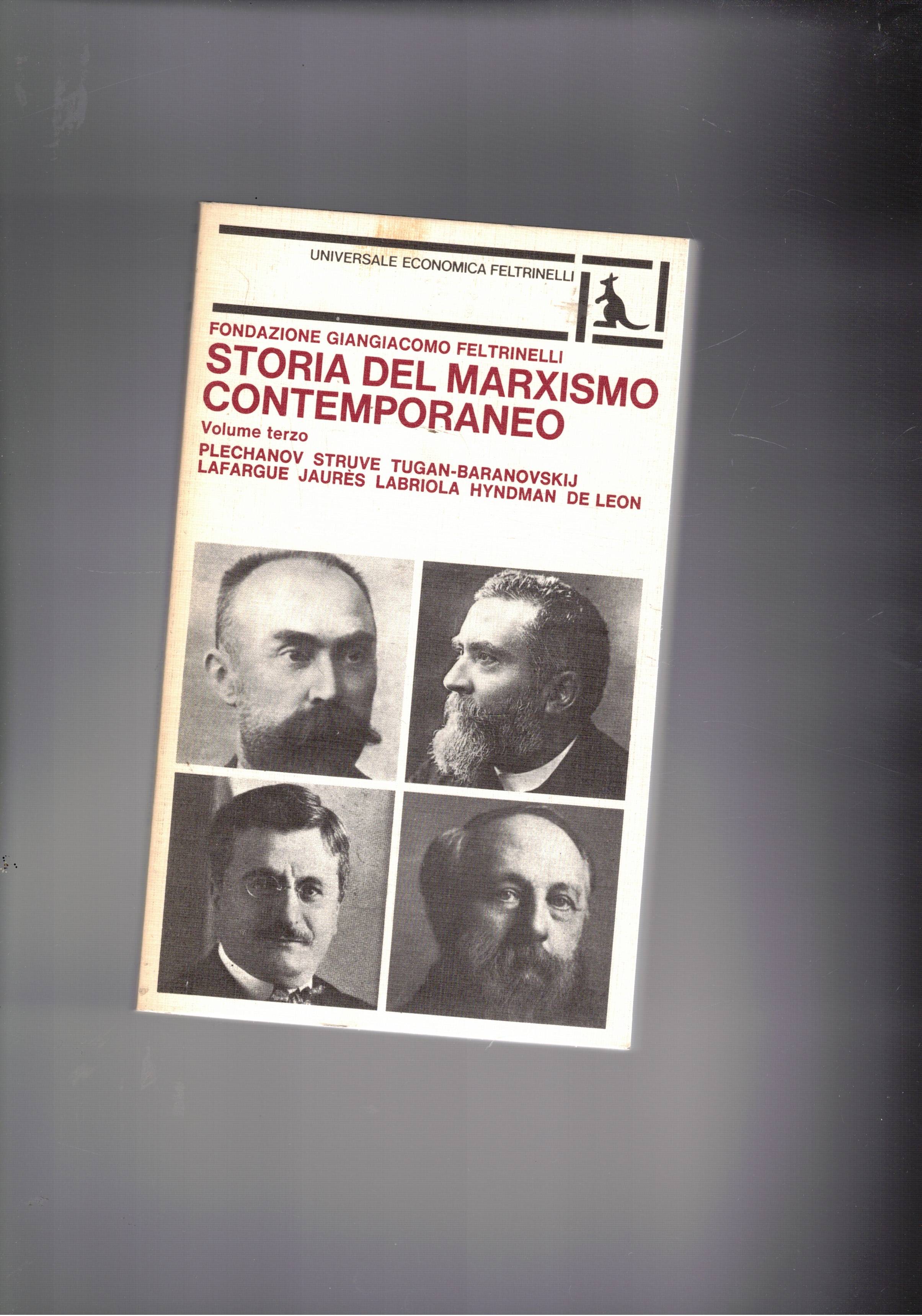 Storia del marxismo contemporaneo. Vol. 3°: Plechanov, Struve, Tugan-Baranovskij, Lafargue, …