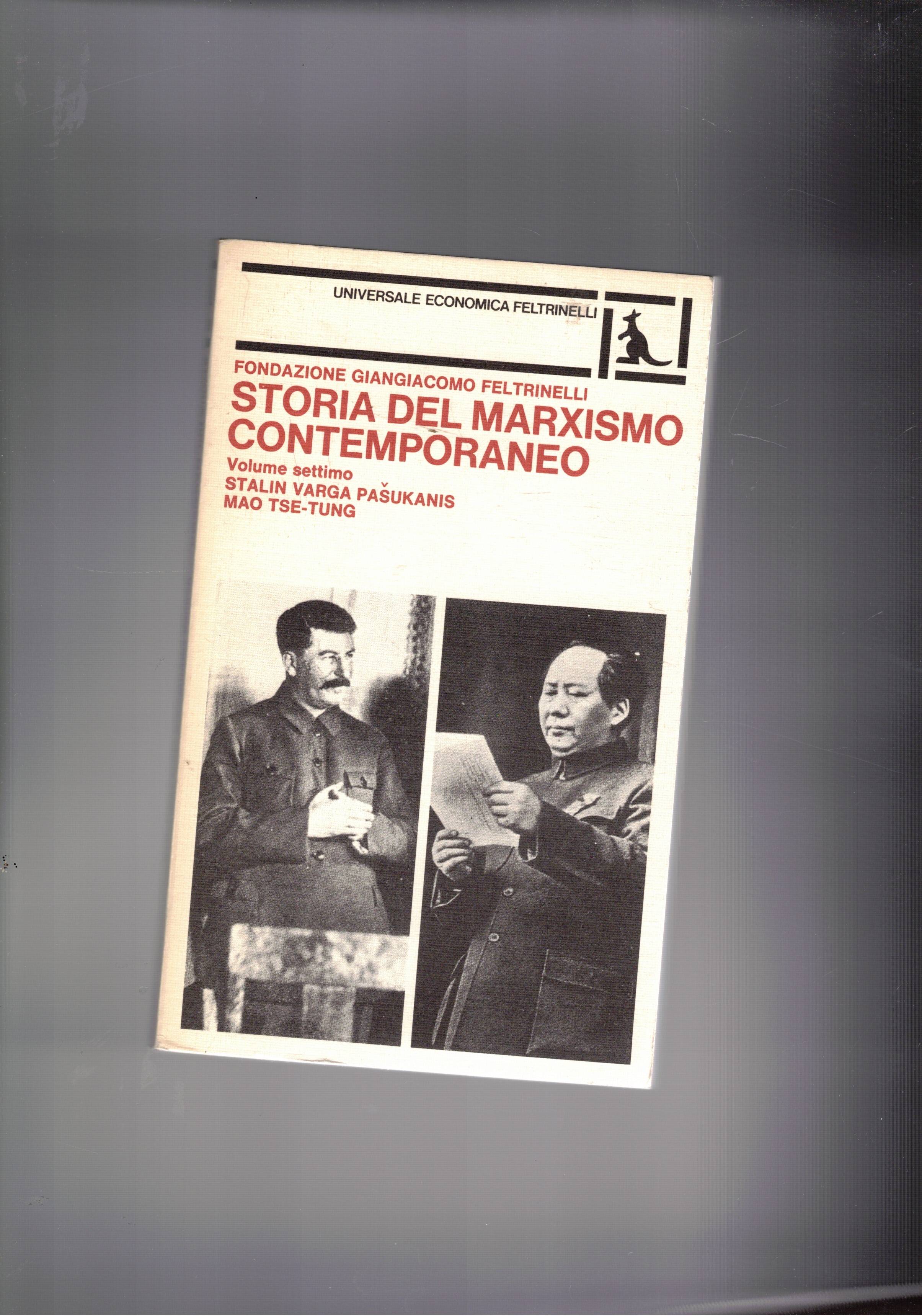 Storia del marxismo contemporaneo. Vol. 7°: Stalin, Varga, Pasukanis, Mao …