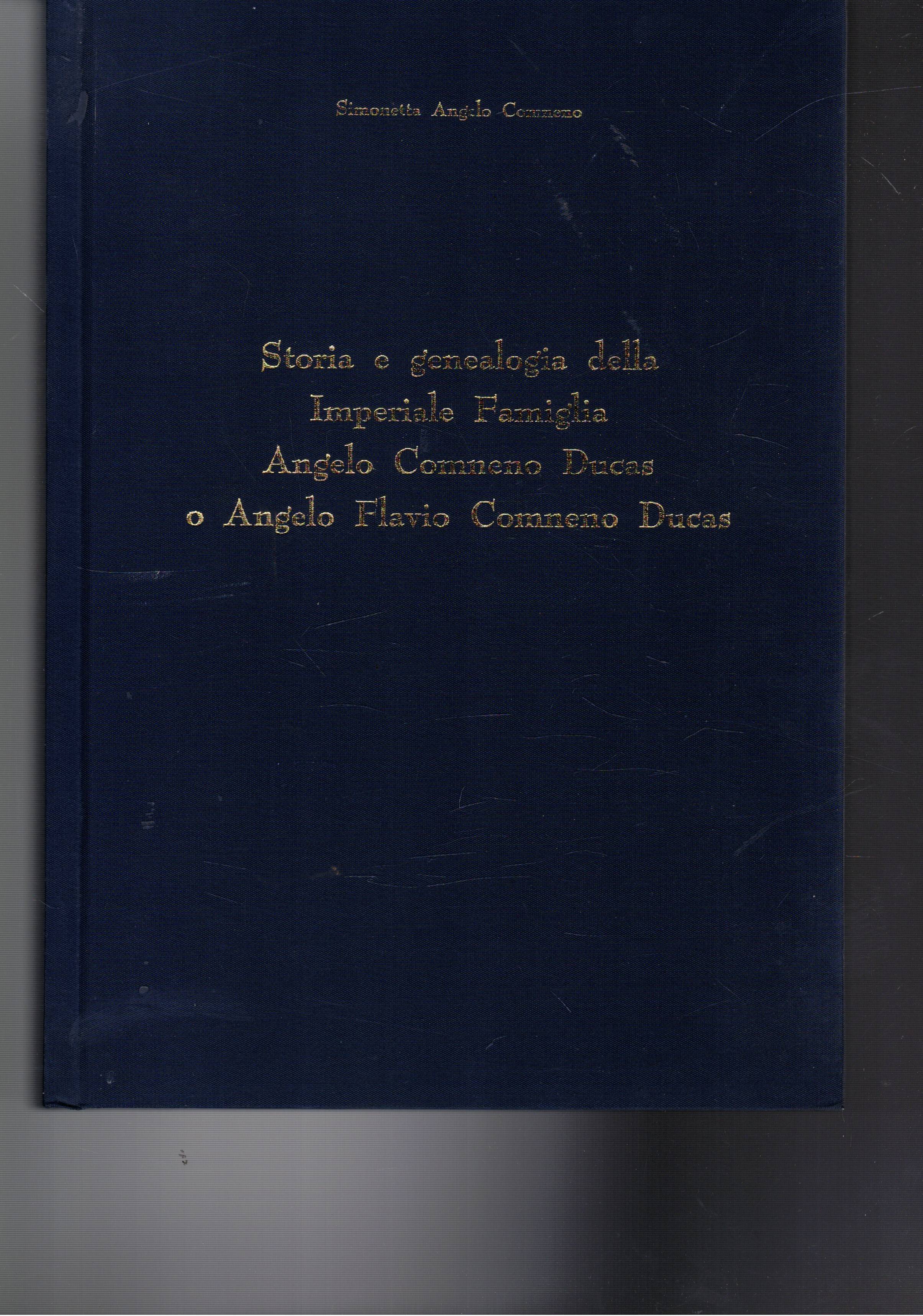 Storia e genealogia della imperiale famiglia Angelo Comneno Ducas o …