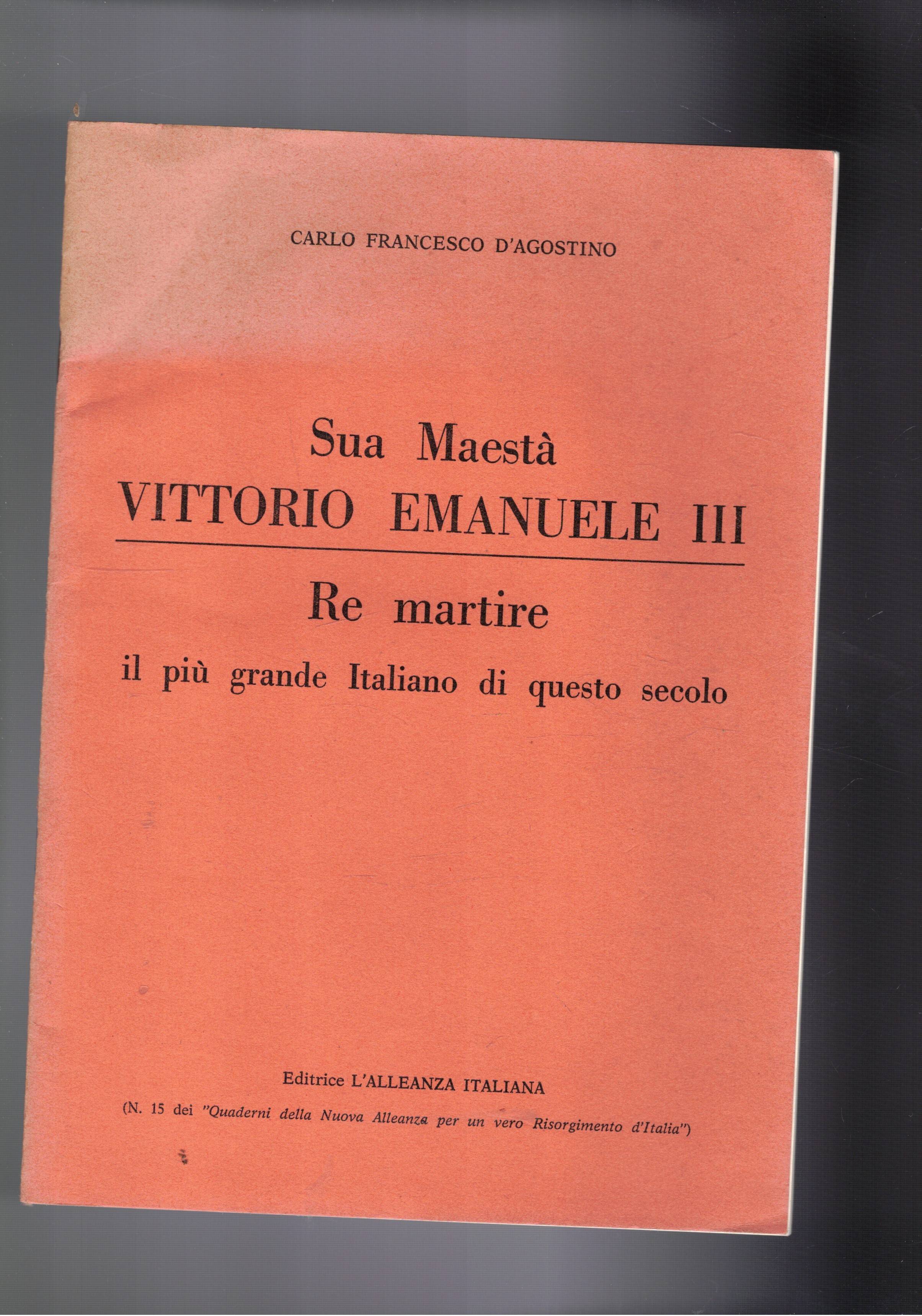 Sua maestà Vittorio Emanuele III Re martire, il più grande …