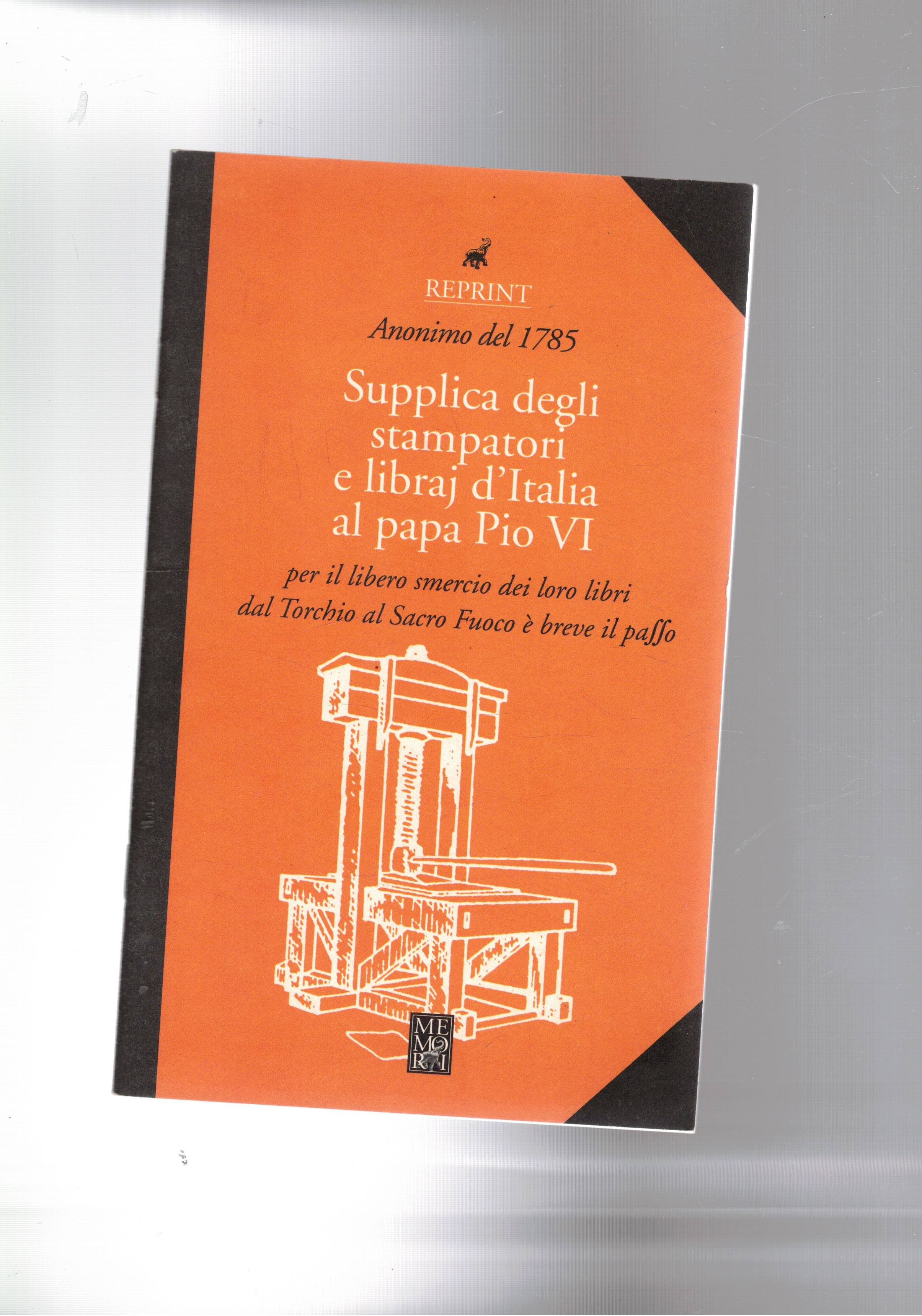 Supplica degli stampatori e libraj d'Italia al Papa Pio VI …