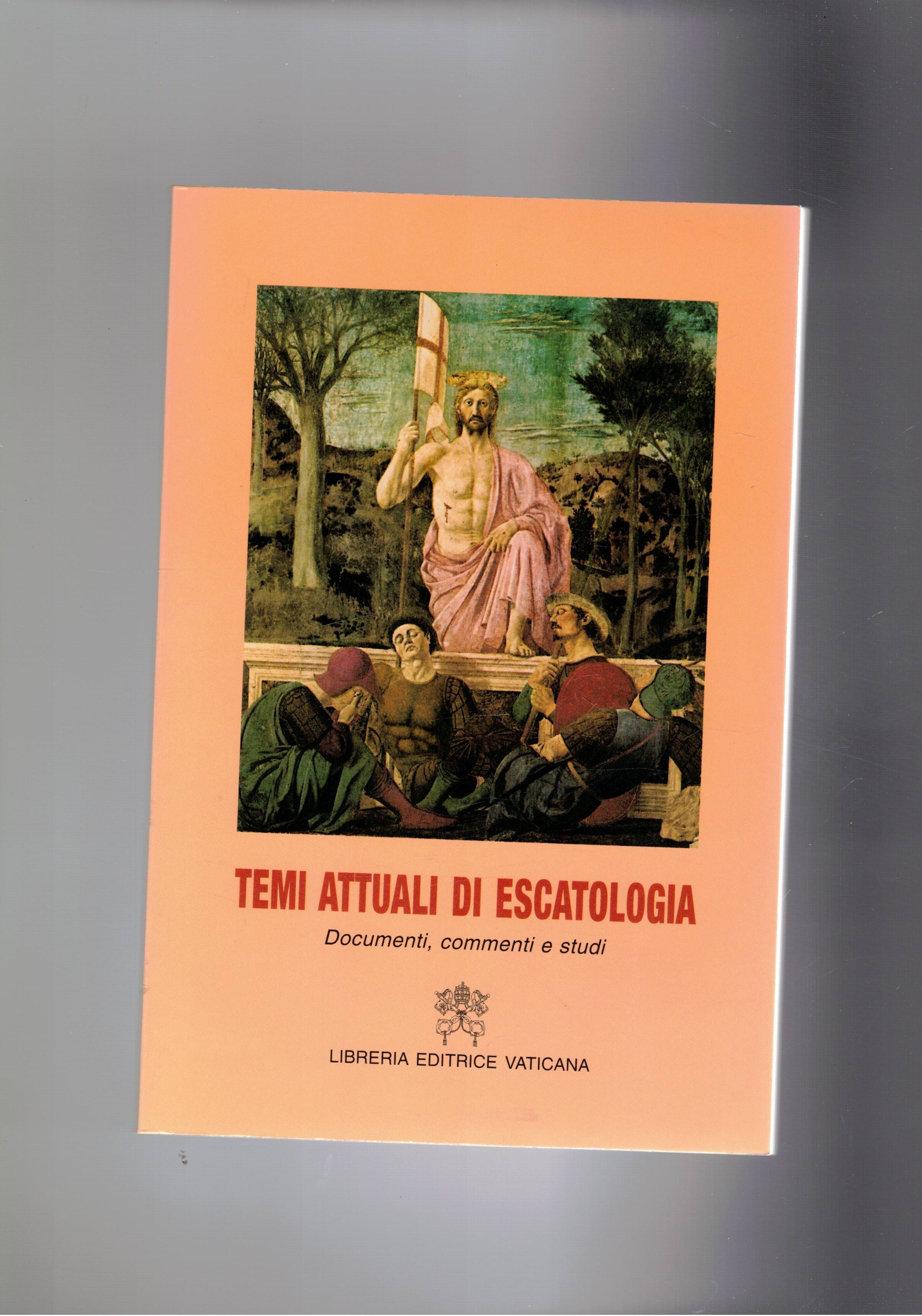 Temi attuali di escatologia. Documenti, commenti e studi.