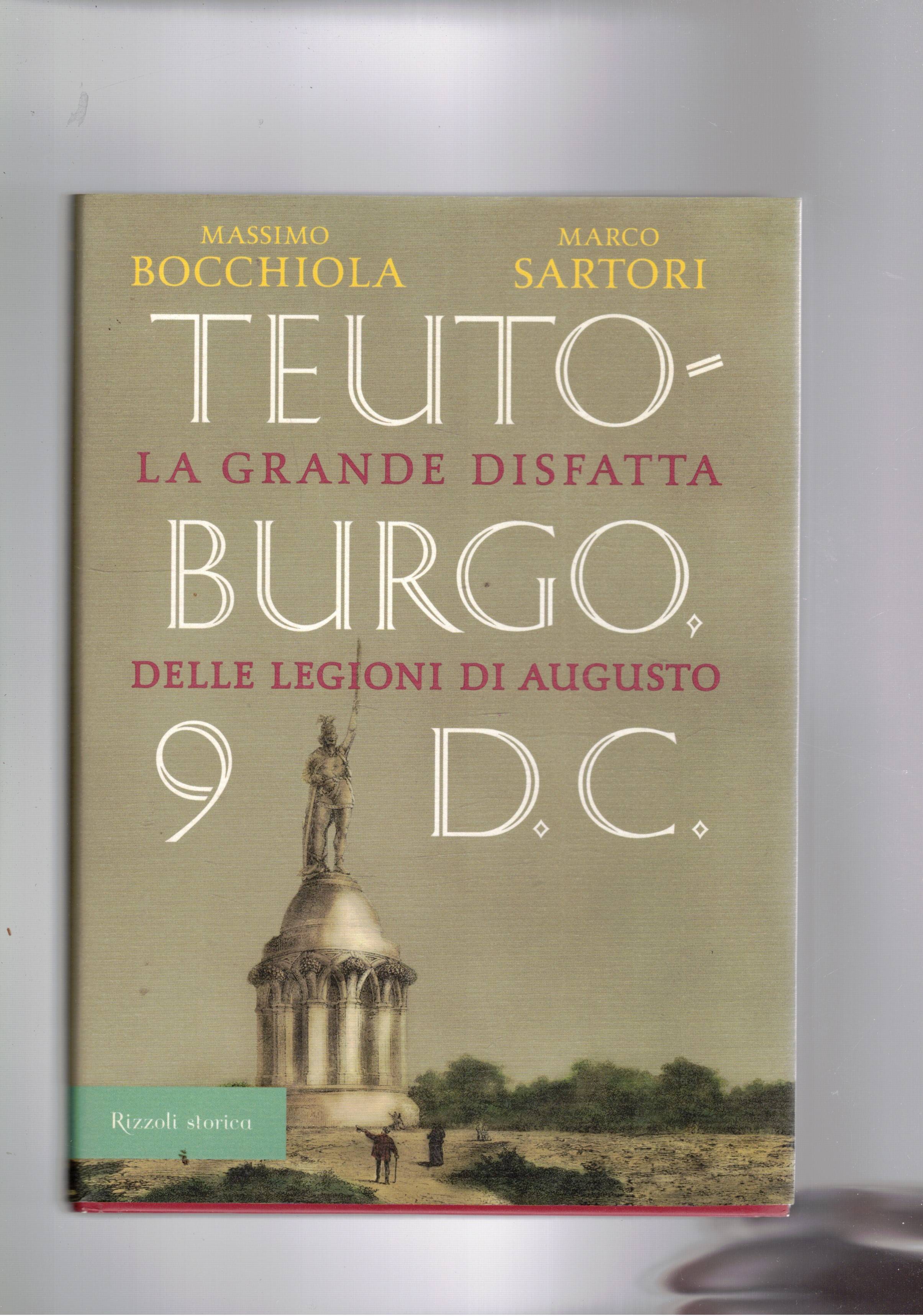 Teutoburgo 9 d.c. La grande disfatta delle legioni di Augusto.