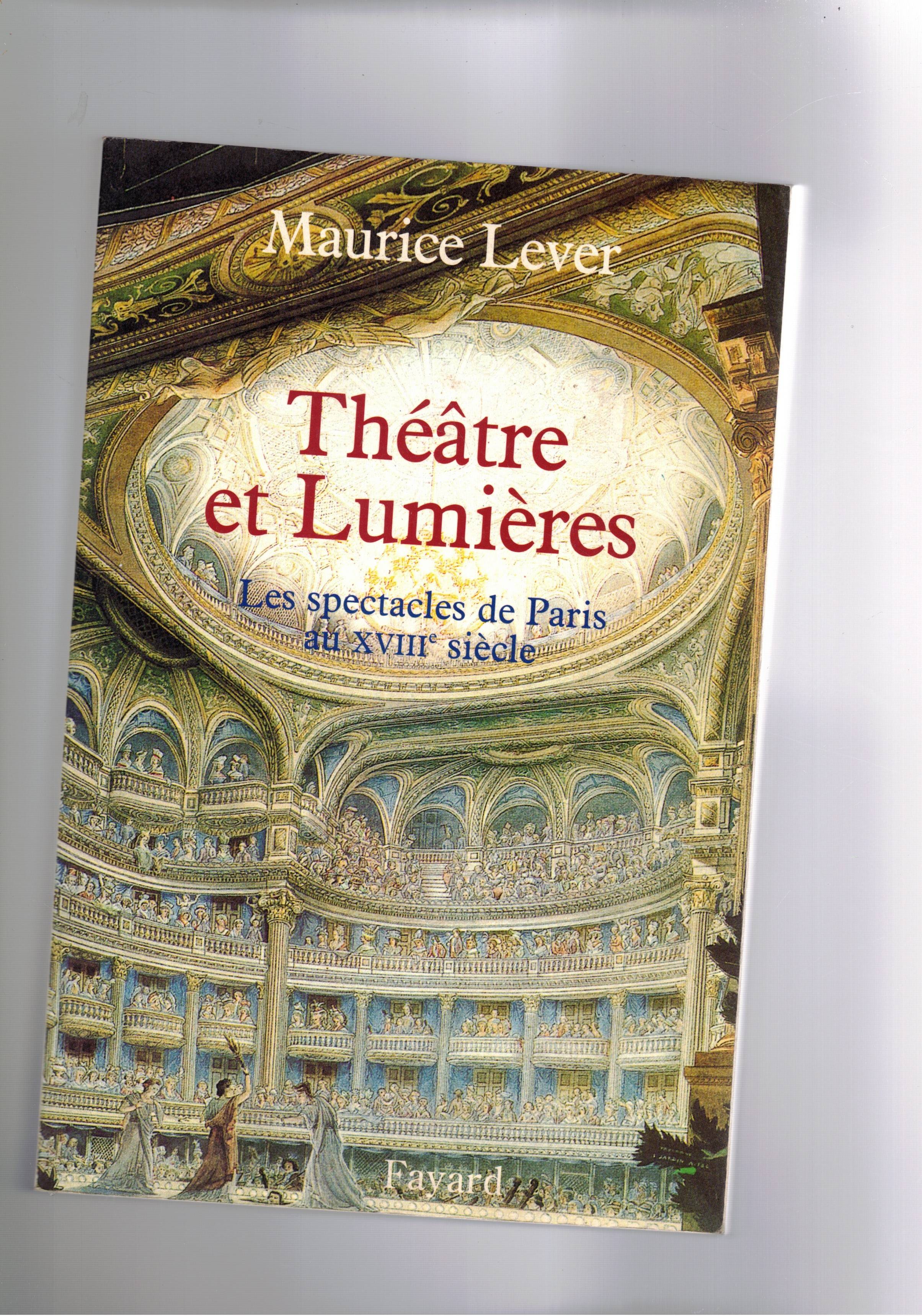 Théàtre et Lumières. Les spectacles de Paris au XVIII siècle.