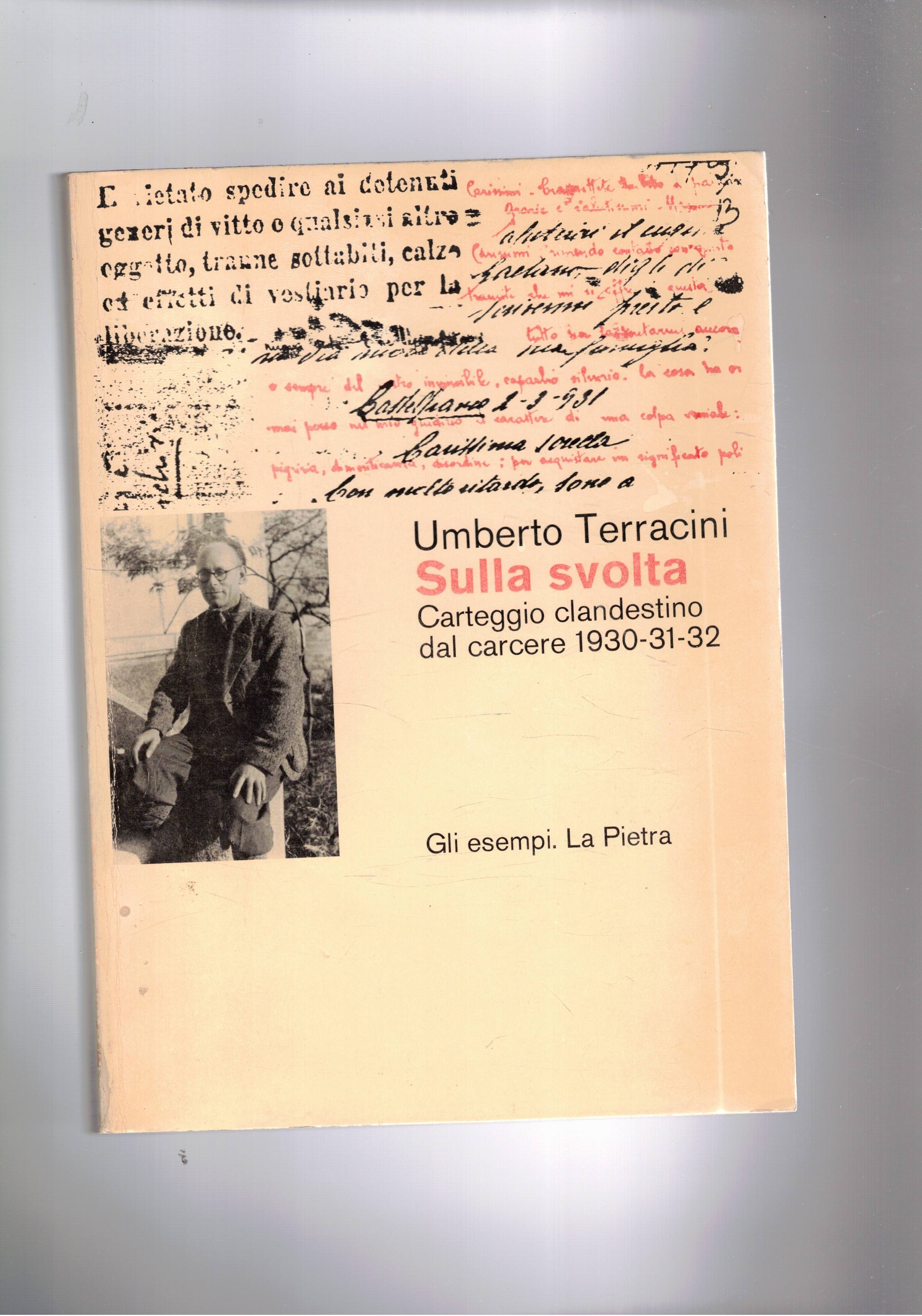 Umberto Terracini. Sulla svolta. Carteggio clandestino dal carcere 1930-31-32.