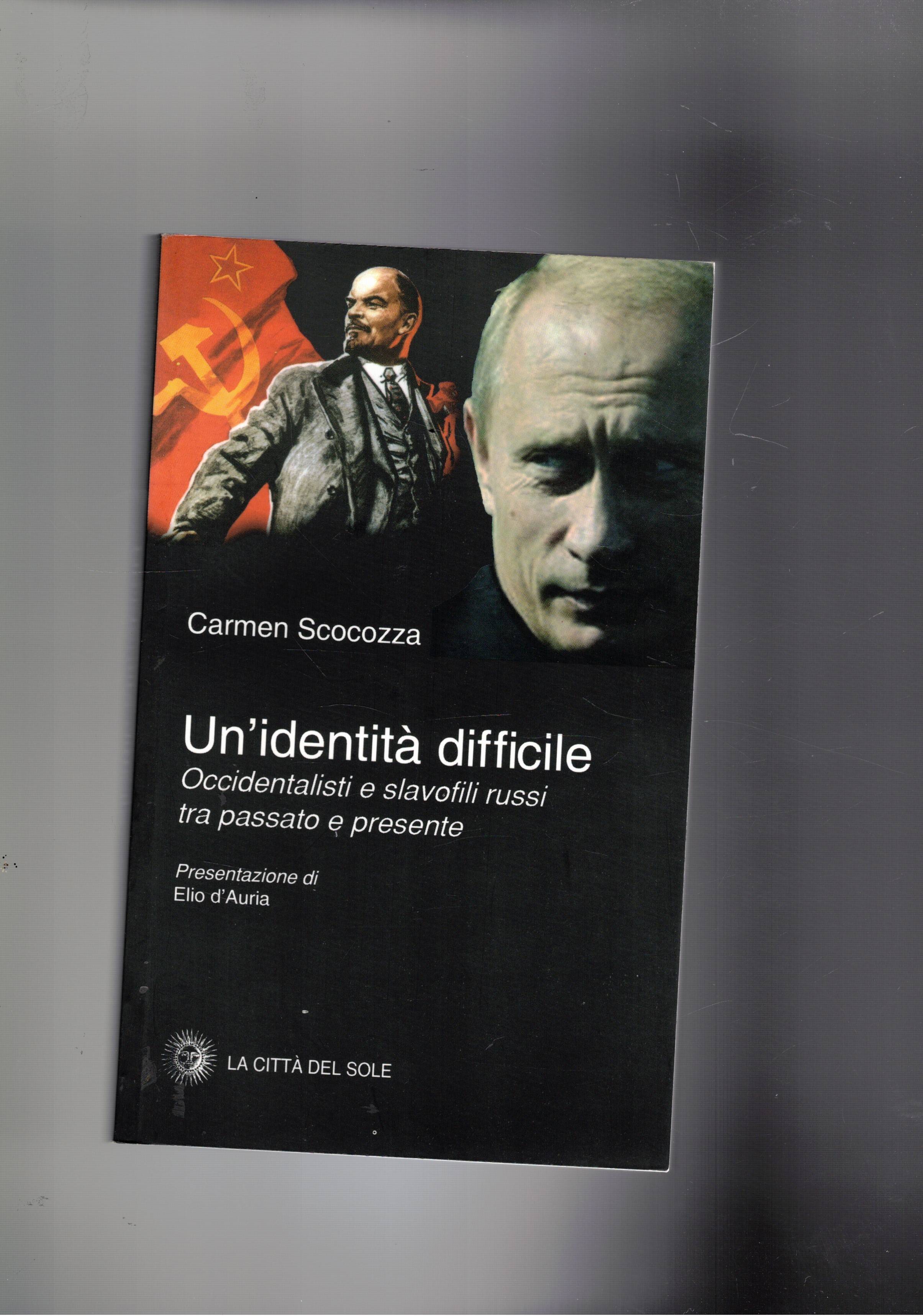Un'identità difficile. Occidentalisti e slavofili russi tra passato e presente.