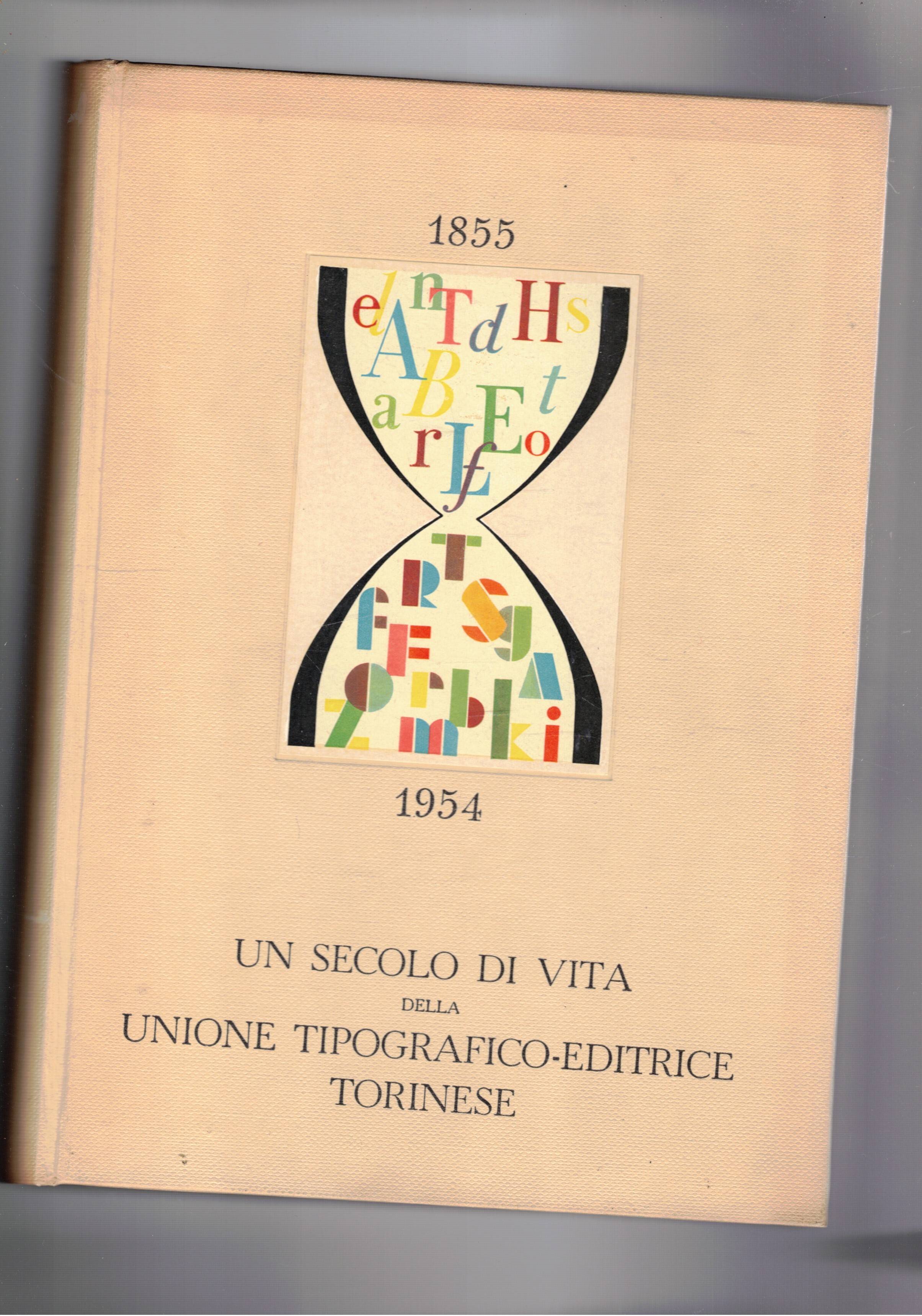 Un secolo di vita della Unione Tipografico-Editrice Torinese 1855-1954.