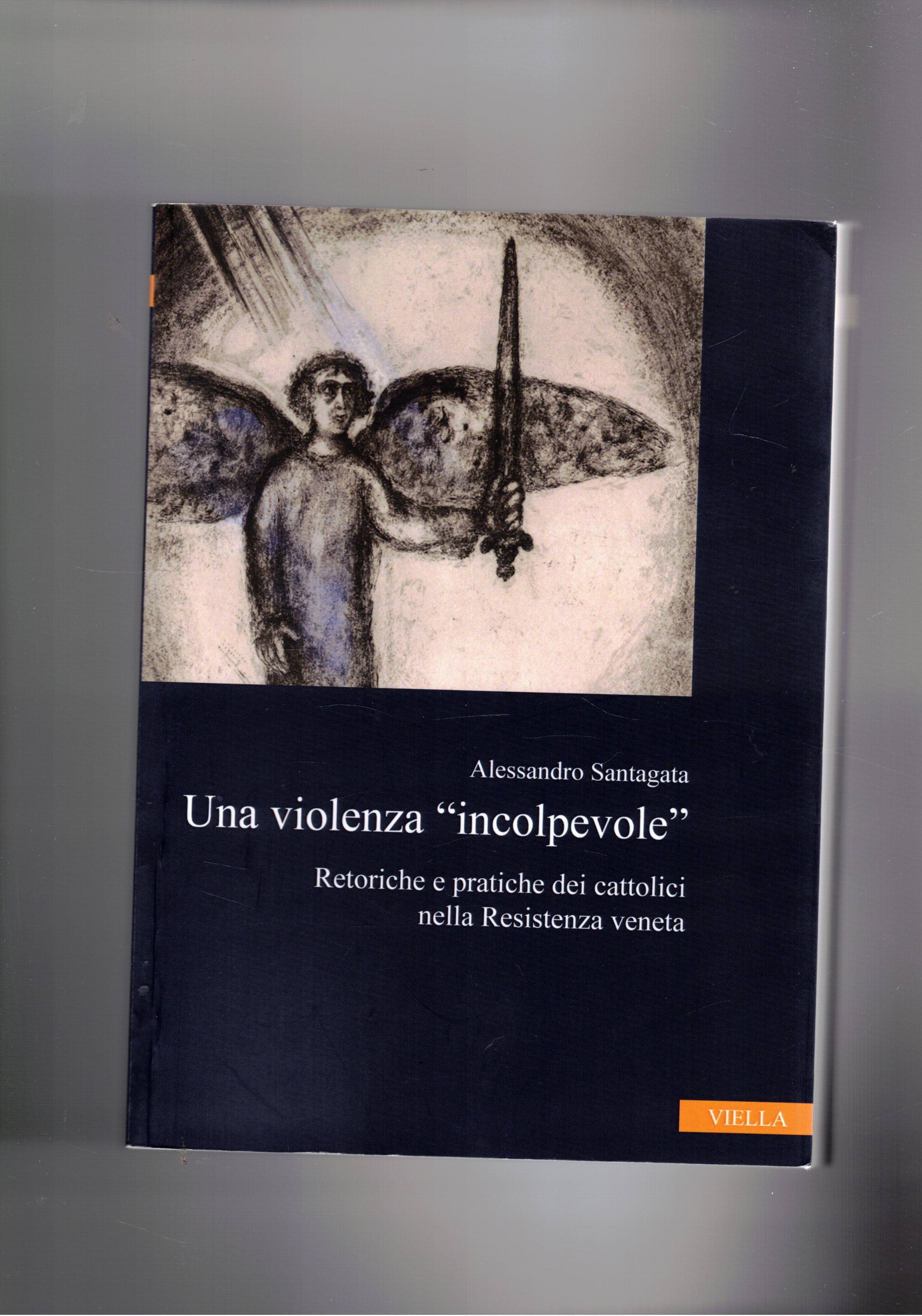 Una violenza "incolpevole". Retoriche e pratiche dei cattolici nella Resistenza …