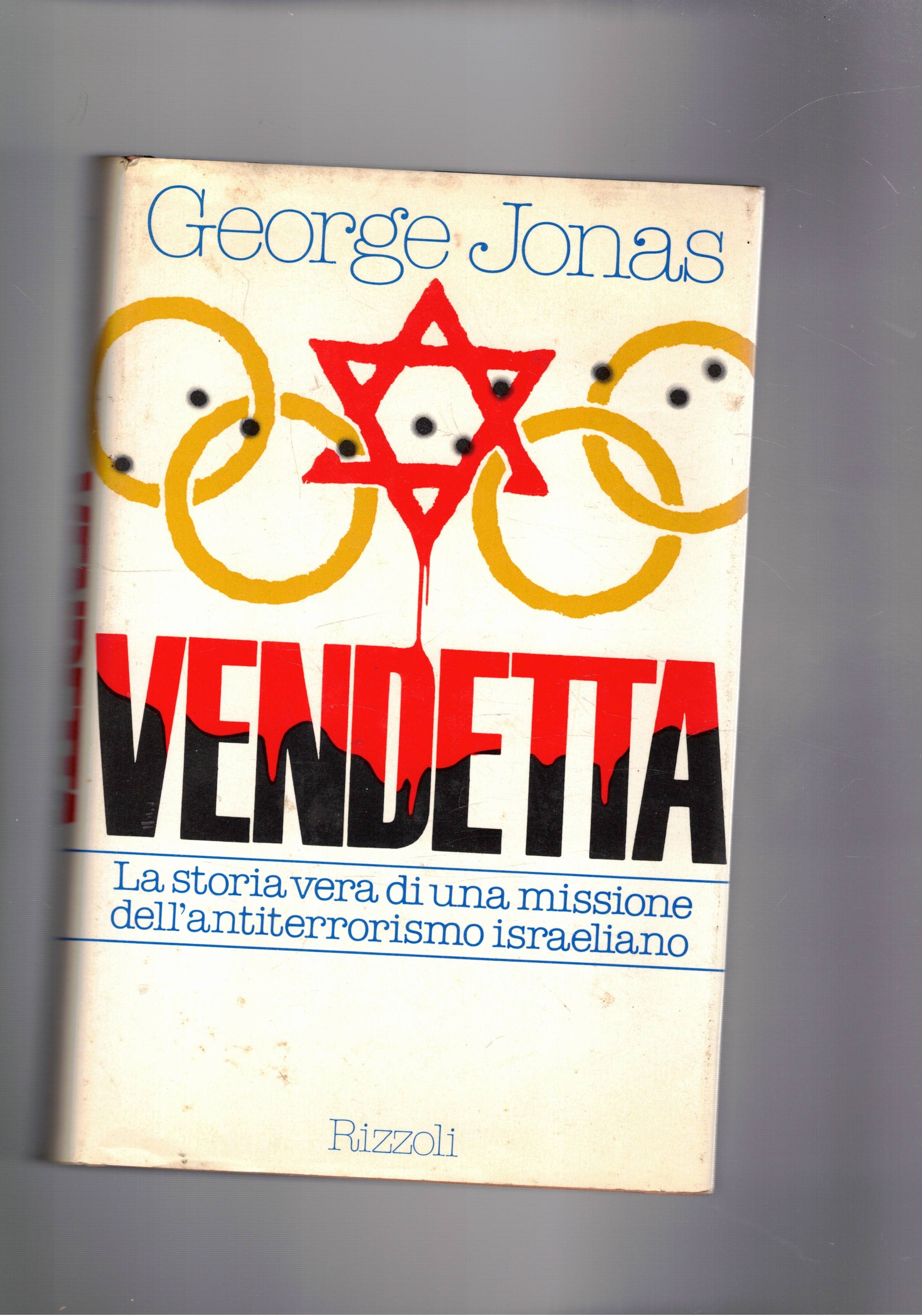 Vendetta. La storia vera dell'antiterrorismo israeliano per colpire i terroristi …