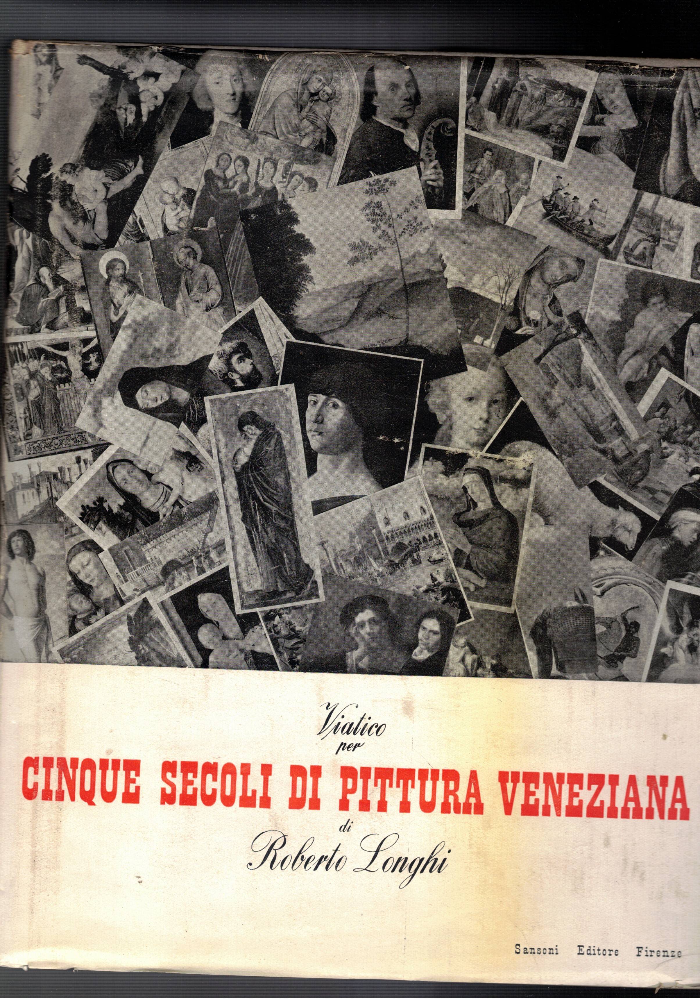 Viatico per cinque secoli di pittura veneziana.