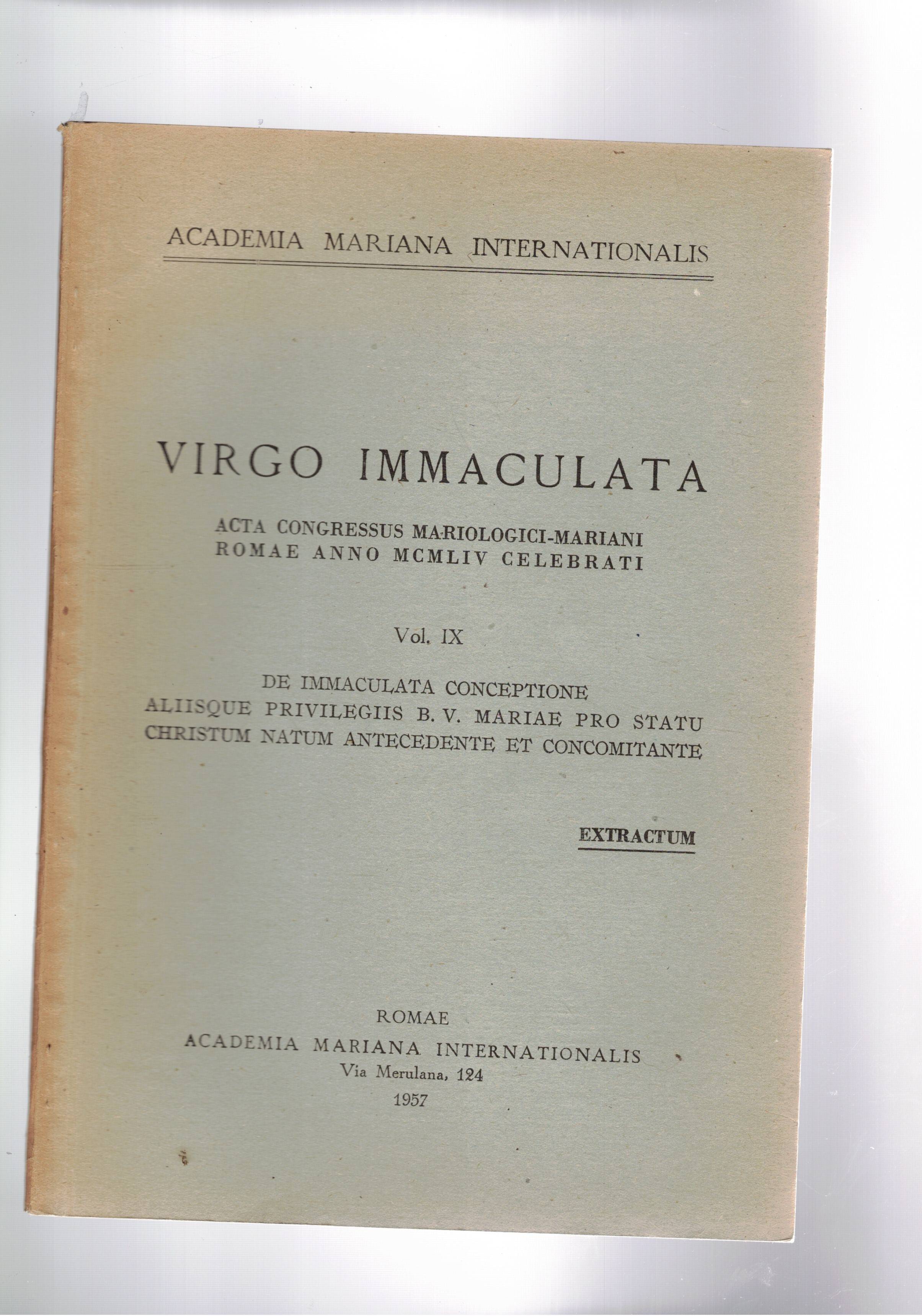 Virgo Immaculata. Acra congressus mariologici.Mariani Roma anno 1954 celebrati. Vol. …