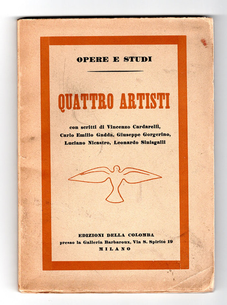 Quattro artisti. Con scritti di V.Cardarelli - C.E.Gadda - G.Gorgerino …