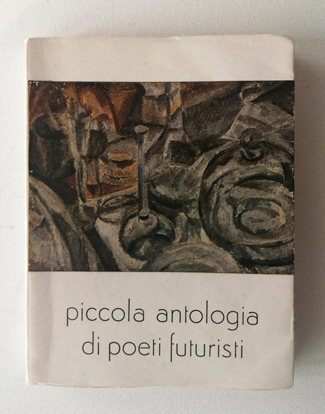 Piccola Antologia di Poeti Futuristi