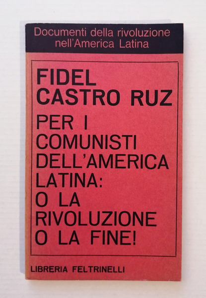 Per i comunisti dell America Latina: O la Rivoluzione o …