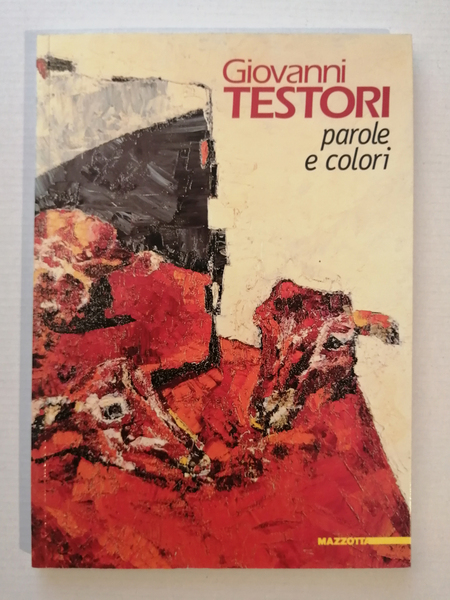 Giovanni Testori. Parole e colori