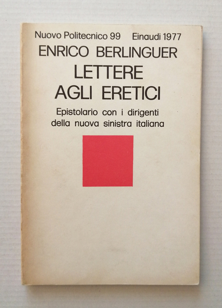 Lettere agli eretici. Epistolario con i dirigenti della nuova sinistra …