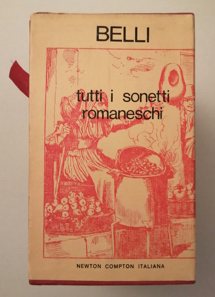 Tutti i sonetti romaneschi. Compresi i sonetti rifiutati gli abbozzi …