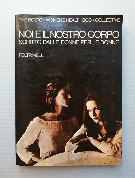 Noi e il nostro corpo. Scritto dalle donne per le …