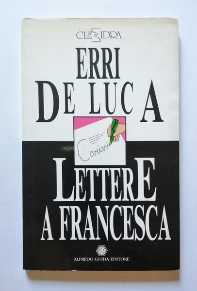 Erri De Luca. Lettere a Francesca - Raffaele La Capria. …