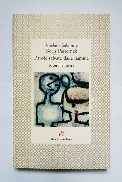 Varlam Salamov - Boris Pasternak . Parole salvate dalle fiamme. …