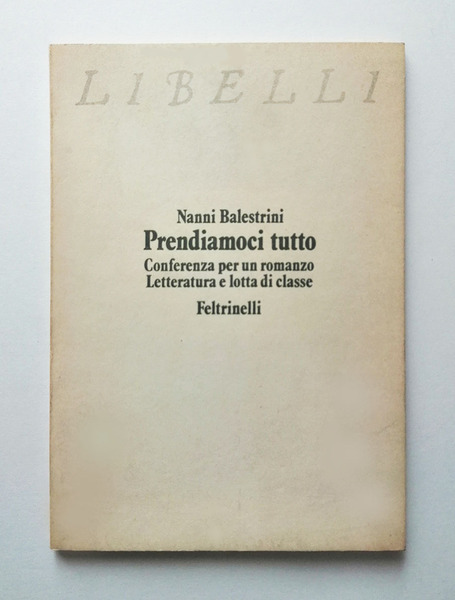 Prendiamoci tutto. Conferenza per un romanzo. Letteratura e lotta di …