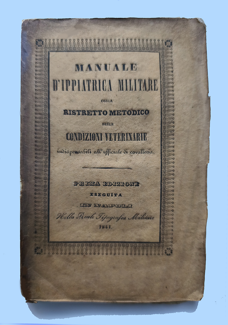 Manuale di Ippiatrica Militare ossia ristretto metodico delle condizioni veterinarie …