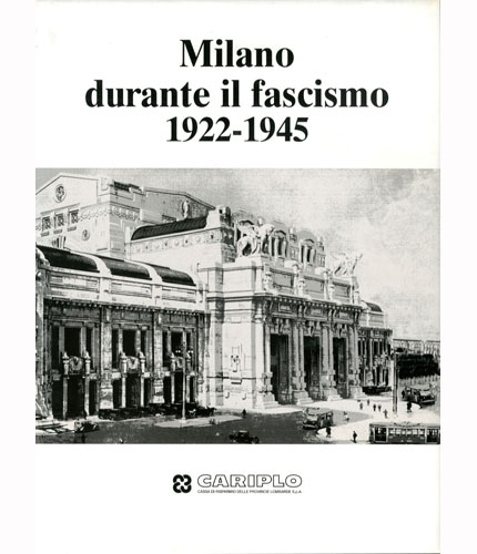 Milano durante il fascismo. 1922-1945