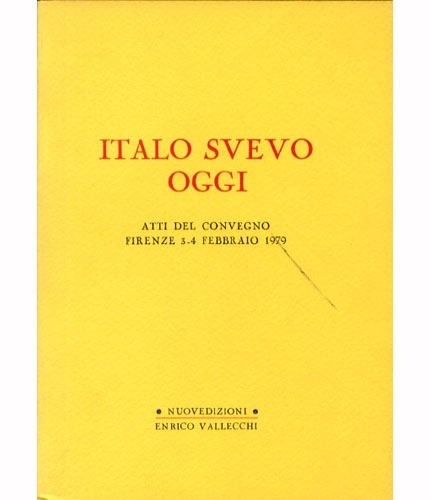 Italo Svevo oggi. Atti del convegno - Firenze 3/4 febbraio …