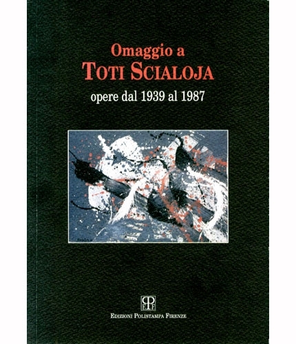 (Scialoja) Omaggio a Toti Scialoja. Opere dal 1939 al 1987