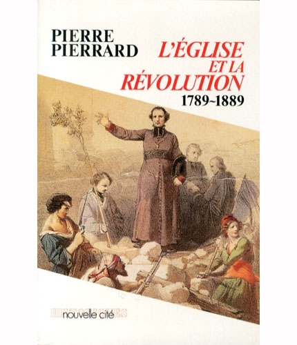 L'eglise et la revolution 1789-1889.