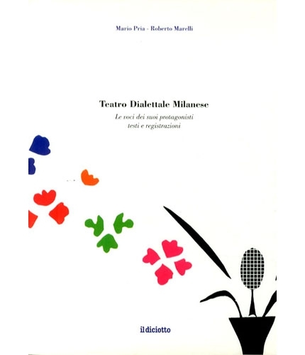 Teatro Dialettale Milanese. Le voci dei suoi protagonisti testi e …