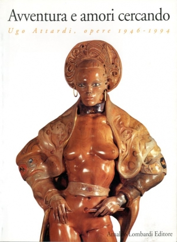 (Attardi) Avventura e amori cercando. Ugo Attardi, opere 1946-1994