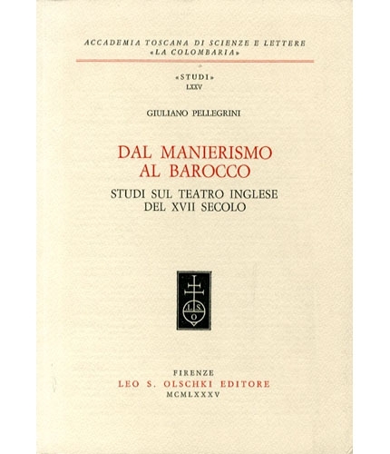 Dal manierismo al barocco. Studi sul teatro inglese del XVII …