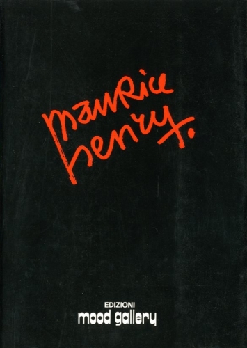 (Henry) Maurice Henry. opere inedite dal 1955 al 1970