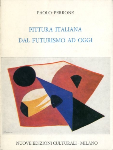 Pittura italiana dal futurismo ad oggi.