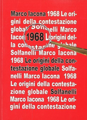 1968. Le origini della contestazione globale.