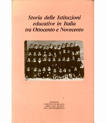 Storia delle istituzioni educative in Italia tra Ottocento e Novecento. …