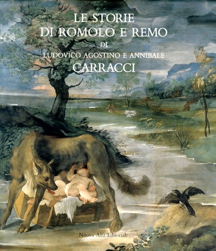 (Carracci) Le storie di Romolo e Remo di Ludovico Agostino …