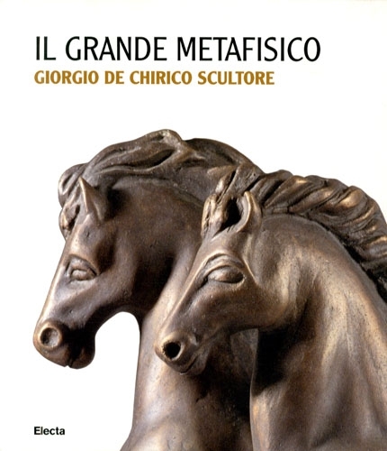 (De Chirico) Il grande metafisico. Giorgio De Chirico scultore