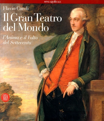 Il Gran Teatro del Mondo. L'anima e il volto del …
