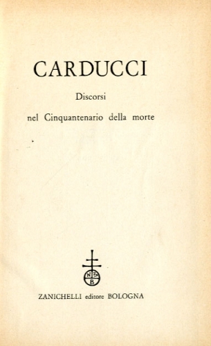 Carducci. Discorsi nel cinquantenario della morte