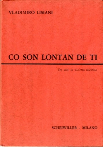 Co son lontan de ti. Tre atti in dialetto triestino