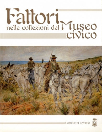 (Fattori) Fattori nelle collezioni del Museo civico.