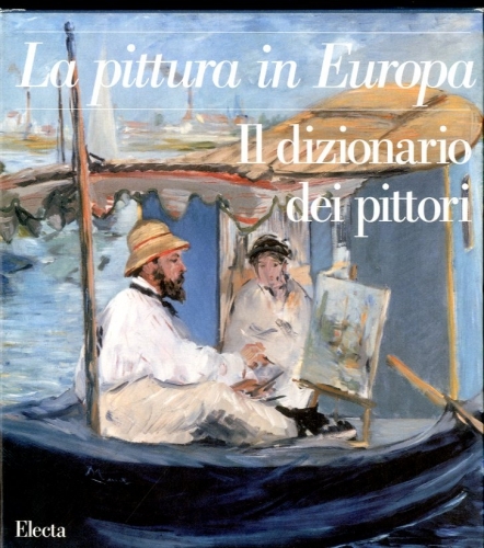 La pittura in Europa. il dizionario dei pittori