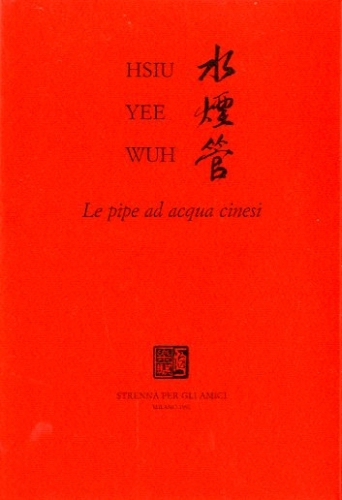 Hsiu Yee Wuh - Le pipe ad acqua cinesi.