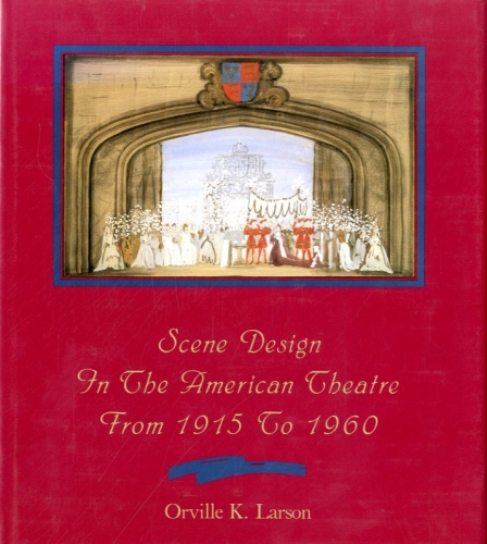 Scene design in the american theatre from 1915 to 1960.