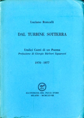 Dal turbine sotterra. Undici Canti di un Poema 1970-1977