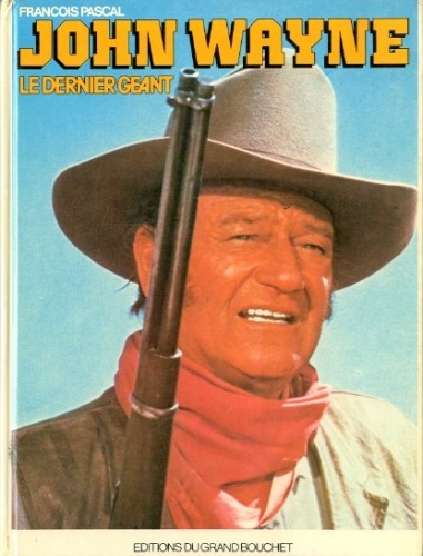 John Wayne. Le dernier geant