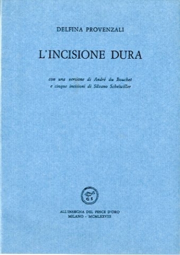 L'incisione dura. con una versione di André du Bouchet e …